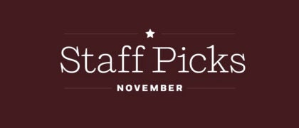 Staff Picks + Upcoming Titles: November