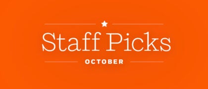 Staff Picks + Upcoming Titles: October