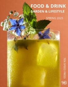 Ten Speed Press Spring 2025 Food, Drink & Home, Garden Catalog cover